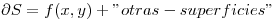 <tex> \partial S  =  f(x,y) + "otras-superficies" </tex>