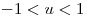 <tex>-1 < u < 1</tex>