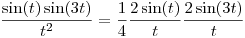 <tex>\frac{\sin(t)\sin(3t)}{t^{2}} = \frac{1}{4}\frac{2 \sin(t)}{t}\frac{2 \sin(3t)}{t}</tex>
