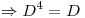 <tex>\Rightarrow D^4 = D </tex>