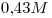 <tex> 0.43M</tex>