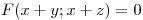 <tex> F(x+y ; x+z) = 0</tex>