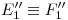 <tex>E''_1\equiv F''_1</tex> <tex>E''_1\equiv F''_1</tex>