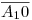<tex>\overline{A_1 0}</tex>