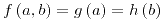 <tex>f\left(a,b\right)=g\left(a\right)=h\left(b\right)</tex>