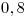 <tex>0,8</tex>
