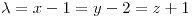 <tex>\lambda=x-1=y-2=z+1</tex>