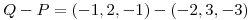 <tex>Q-P=(-1,2,-1)-(-2,3,-3)</tex>