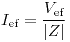 <tex>I_\text{ef}=\frac{V_\text{ef}}{\left|Z\right|}</tex>