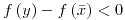 <tex>f\left(y\right)-f\left(\bar{x}\right)<0</tex>