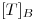 <tex> [T]_B </tex>