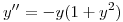<tex>y'' = - y (1 + y^2)</tex>