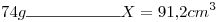 <tex>74g\rule{2cm}{0.4pt}X=91.2cm^3</tex>