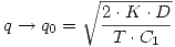 <tex> q \rightarrow q_0 = \sqrt{\frac{2 \cdot K \cdot D}{T \cdot C_1}}</tex> <tex> q \rightarrow q_0 = \sqrt{\frac{2 \cdot K \cdot D}{T \cdot C_1}}</tex>
