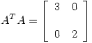 <tex>A^TA = \left[ \begin{array}{ll} 3 & 0\\\\ 0 & 2\\ \end{array} \right]</tex>