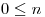 <tex> 0 \le n </tex>