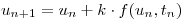 <tex>u_{n+1}=u_n+k \cdot f(u_n,t_n)</tex>