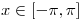 <tex>x\in[-\pi , \pi]</tex>