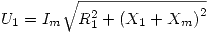 <tex>U_1  = I_m \sqrt {R_1^2  + \left( {X_1  + X_m } \right)^2 } </tex>