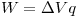 <tex> W = \Delta V q </tex>