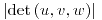 <tex>\left|\det\left(u,v,w\right)\right|</tex>