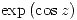 <tex> \exp{( \cos{z} )} </tex>