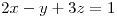<tex>2x-y+3z=1</tex>