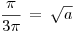 <tex>\frac{\pi}{3\pi} \, = \, \sqrt{a} </tex>