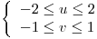 <tex>\left\{ \begin{array}{lll}-2 \leq u \leq 2 \\-1 \leq v \leq 1 \end{array} \right. </tex>