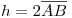 <tex>h=2\overline{AB}</tex>