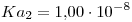 <tex>Ka_2 = 1.00\cdot 10^{-8}</tex>