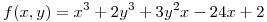 <tex>f(x,y)=x^3+2y^3+3y^2x-24x+2</tex>