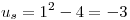 <tex>u_s  = 1^2 - 4 = -3</tex>