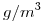 <tex>g/m^3</tex>