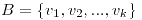 <tex>B=\{v_1,v_2,...,v_k\}</tex>