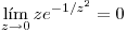 <tex> \lim_{z\to 0}ze^{-1/z^2}=0</tex>