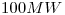 <tex>100MW</tex>