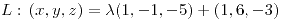 <tex>L:\, (x,y,z)=\lambda(1,-1,-5)+(1,6,-3) </tex>