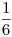 <tex>\frac{1}{6}</tex> <tex>\frac{1}{6}</tex>