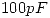 <tex>100pF</tex>