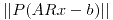 <tex> ||P(ARx-b)|| </tex>