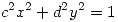 <tex>c^2 x^2+ d^2 y^2=1</tex>
