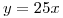 <tex> y=25x</tex>