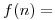 <tex>f(n) =</tex>