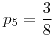 <tex>p_{5}=\frac{3}{8}</tex>