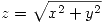 <tex>z = \sqrt{x^2+y^2}</tex>