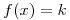 <tex>f(x)=k</tex>