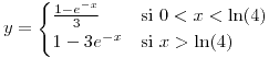 <tex>y=\begin{cases}\frac{1-e^{-x}}{3} & \mbox{si }0<x<\ln(4)\\1-3e^{-x} & \mbox{si }x>\ln(4)\end{cases}</tex>