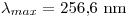 <tex>\lambda_{max} = 256.6 \mbox{ nm}</tex>