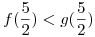 <tex>f(\frac{5}{2}) < g(\frac{5}{2})</tex>
